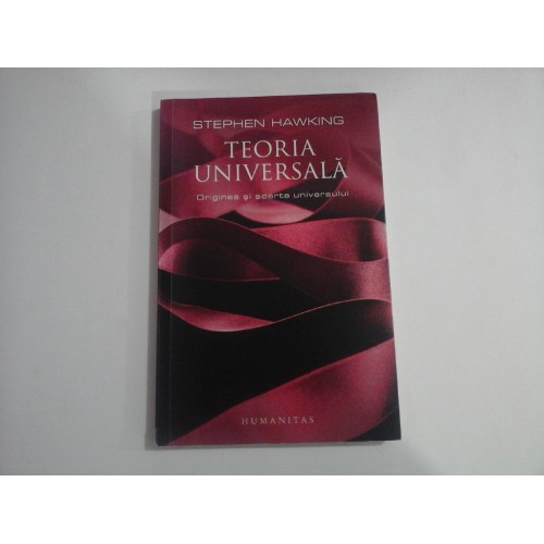 TEORIA UNIVERSALA - STEPHEN HAWKING TEORIA UNIVERSALA - STEPHEN HAWKING